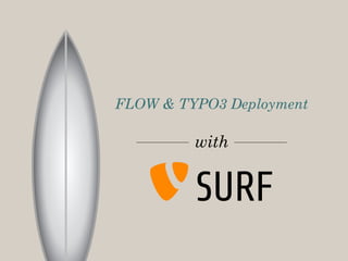 FLOW & TYPO3 Deployment

         with
 