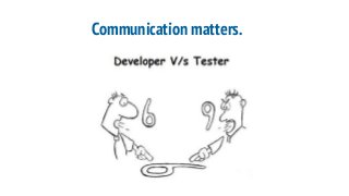 Communication matters.
 