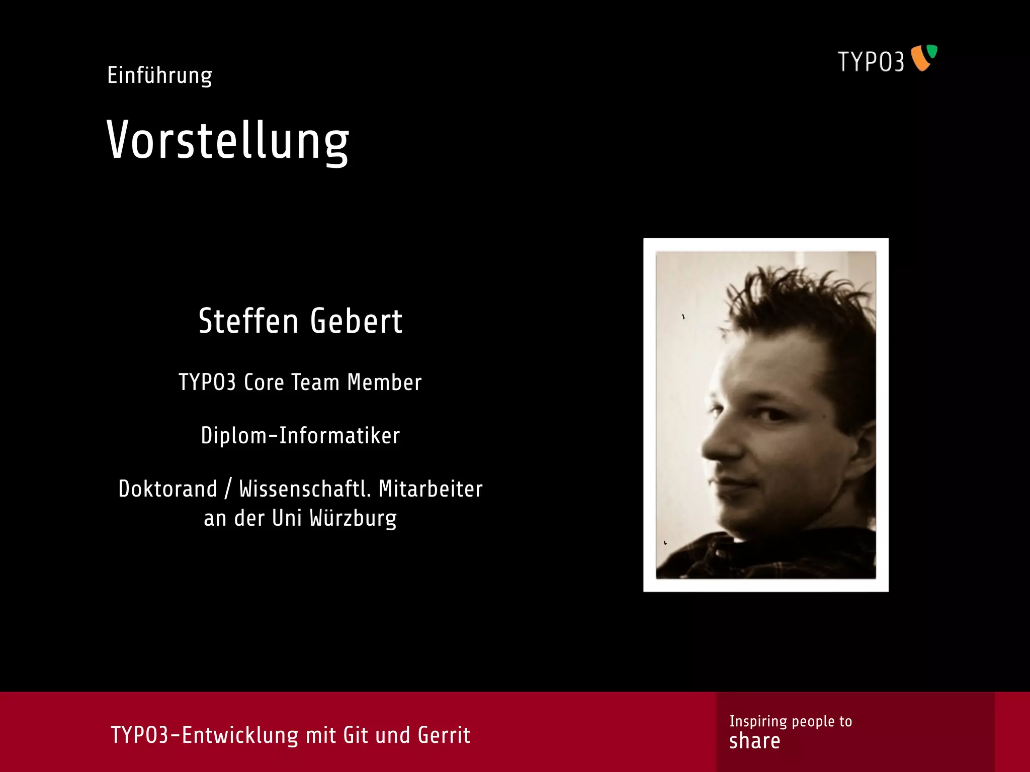Einführung


Vorstellung


         Steffen Gebert
       TYPO3 Core Team Member

         Diplom-Informatiker

 Doktorand / Wissenschaftl. Mitarbeiter
         an der Uni Würzburg




                                          Inspiring people to
TYPO3-Entwicklung mit Git und Gerrit      share
 