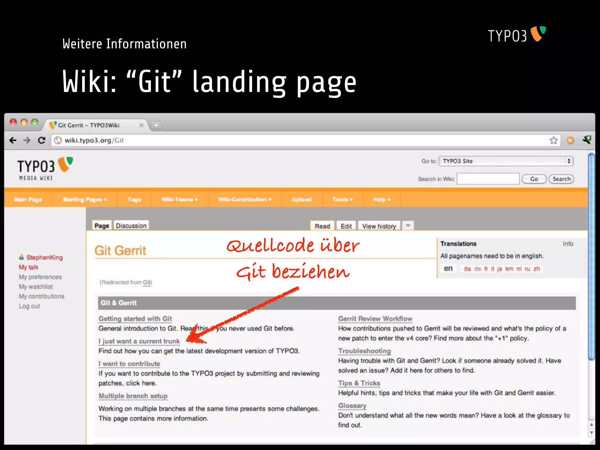 Weitere Informationen


Wiki: “Git” landing page




                        Quellcode über
                         Git beziehen
 