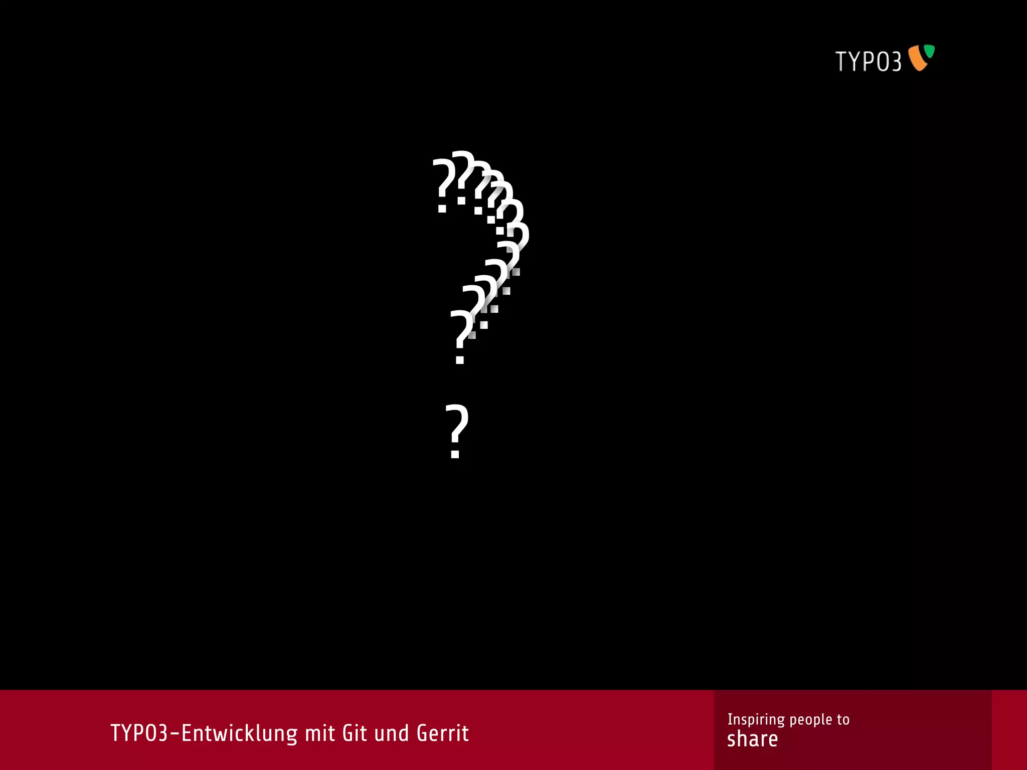?????
                                    ??
                                   ?
                                   ??
                                 ??
                                 ?


                                         Inspiring people to
TYPO3-Entwicklung mit Git und Gerrit     share
 