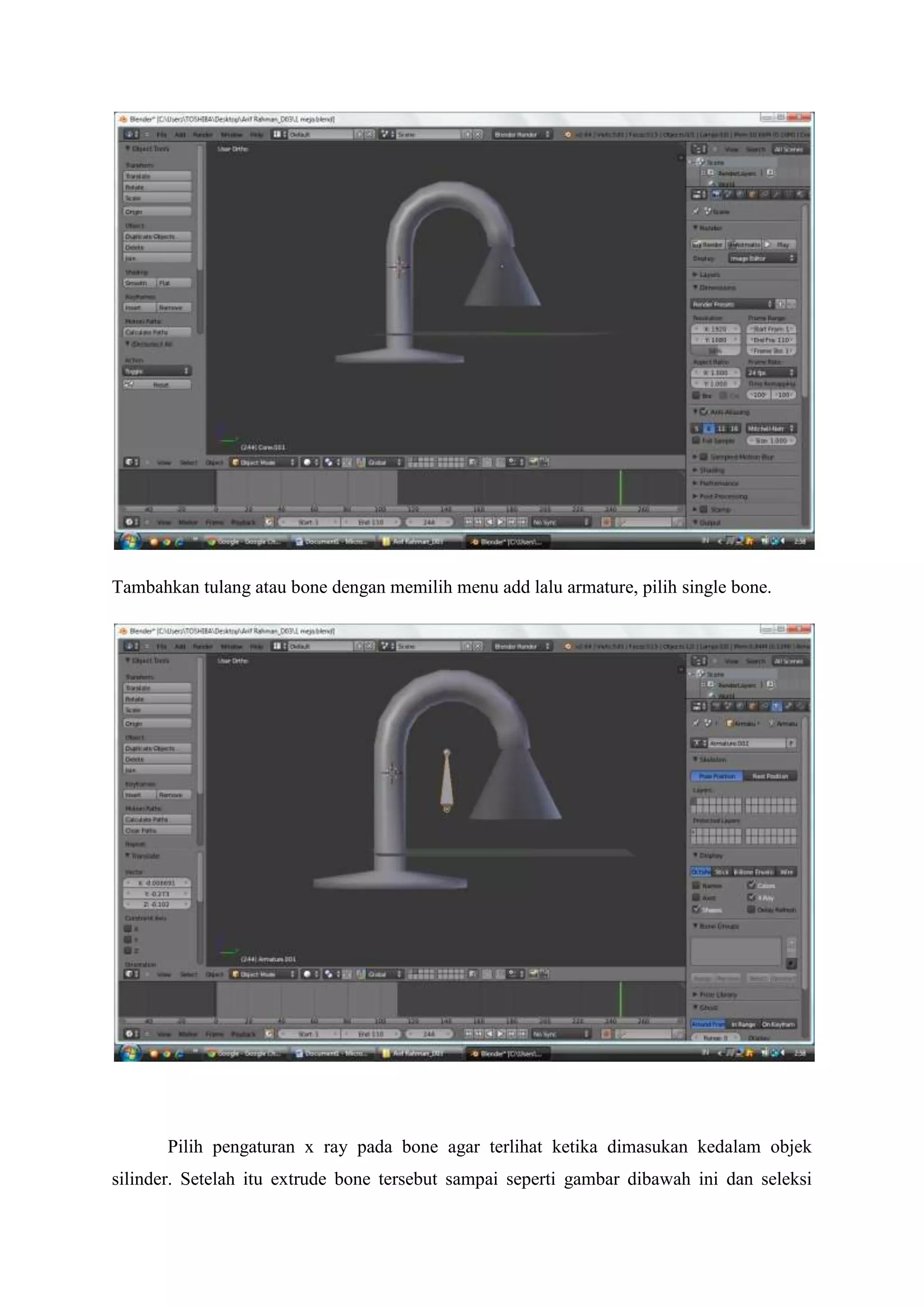 Tambahkan tulang atau bone dengan memilih menu add lalu armature, pilih single bone.

Pilih pengaturan x ray pada bone agar terlihat ketika dimasukan kedalam objek
silinder. Setelah itu extrude bone tersebut sampai seperti gambar dibawah ini dan seleksi

 