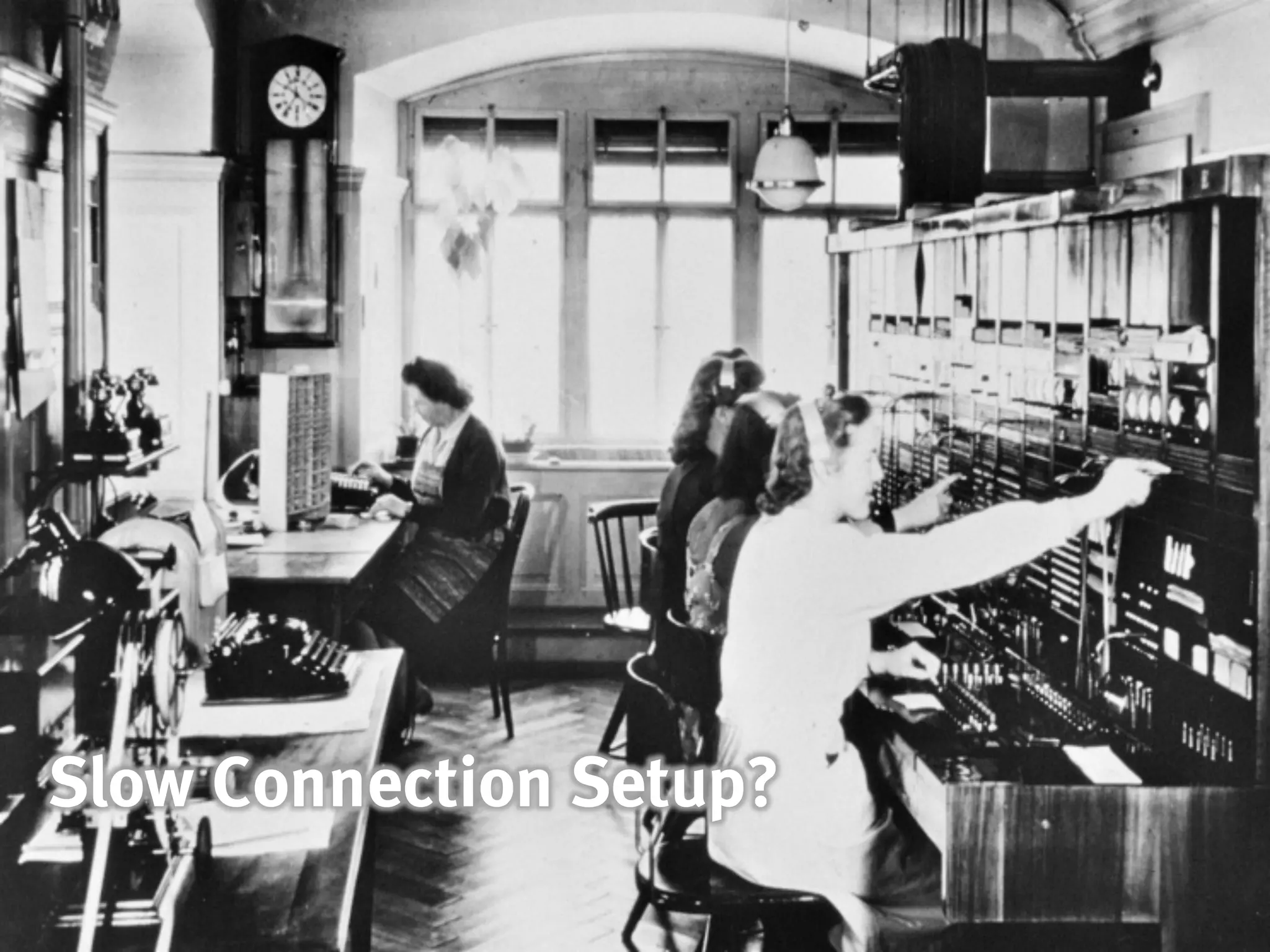 Slow Connection Setup?
 