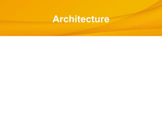 Architecture




        Architecture
 