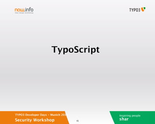 TypoScript




TYPO3 Developer Days - Munich 2012        Inspiring people
Security Workshop                    15
                                          shar
 