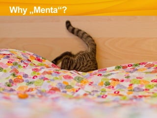 Why „Menta“?
 