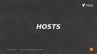 2017/07/14 // T3DD17 Deployer, TYPO3 CMS deployments with ease und fun
HOSTS
34
 