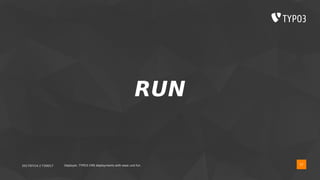 2017/07/14 // T3DD17 Deployer, TYPO3 CMS deployments with ease und fun
RUN
37
 