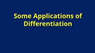 Some Applications of
Differentiation
 