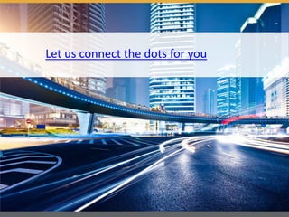 Let us connect the dots for you
 
