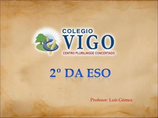 Profesor: Luís Gómez
 