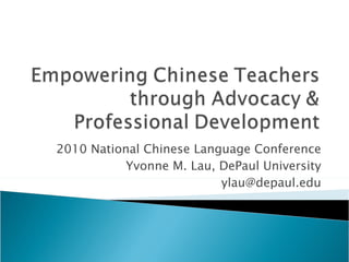 2010 National Chinese Language Conference Yvonne M. Lau, DePaul University [email_address] 