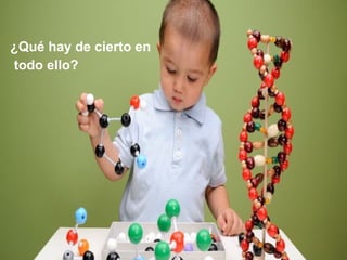 ¿Qué hay de cierto en
todo ello?
 