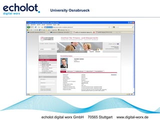 University Osnabrueck




echolot digital worx GmbH   70565 Stuttgart   www.digital-worx.de
 