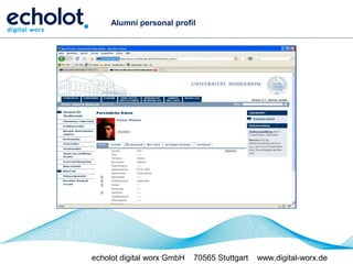 Alumni personal profil




echolot digital worx GmbH   70565 Stuttgart   www.digital-worx.de
 