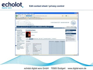 Edit contact sheet / privacy control




echolot digital worx GmbH   70565 Stuttgart   www.digital-worx.de
 