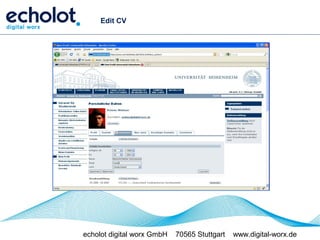 Edit CV




echolot digital worx GmbH   70565 Stuttgart   www.digital-worx.de
 