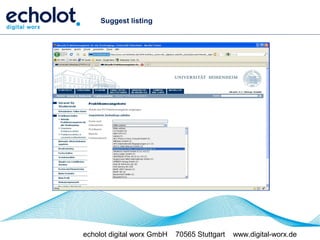 Suggest listing




echolot digital worx GmbH   70565 Stuttgart   www.digital-worx.de
 