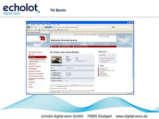 TU Berlin




echolot digital worx GmbH   70565 Stuttgart   www.digital-worx.de
 