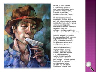 He oído su canto silbador 
a través de mis cristales, 
esta mañana lluviosa de viernes 
por mi calle estrecha venía, 
llamando a las puertas 
que escuchábamos su clamor… 
Un día, salieron caminando 
con su goma de afilar acuestas, 
era tal el viento que les perseguía 
que echaban mechas de la rapidez, 
corrían que se las pelaban 
no querían interrumpir su caminar, 
tenían muchas prisas 
de llegar a los lugares siguientes 
sin saber con exactitud su posible destino. 
Hablaron despacio con el viento 
les acompañaba en todo momento, 
llegaron a un acuerdo valido 
así se ayudaban mutuamente, 
los peligros los dejaron atrás 
en el pasado se quedaron. 
Se anunciaban en su andar, 
tenían un silbato cantarín 
melodías tocaba diferentes 
cuando a la entrada estaban, 
a los pueblos pequeños 
su alto ritmo se escuchaba 
con la claridad del ocaso, 
pero al llegar a ciudades grandes 
más todavía se le sentía, 
era melodioso su sonido 
así todos oían con afición 
que estaban llegando al fín. 
 