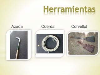 Herramientas 
Azada Cuerda Corvellot 
 