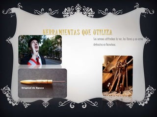 H E R RAMI ENTAS Q U E U T I L I ZA 
Los serenos utilizaban la voz, las llaves y un arma 
defensiva en Barcelona. 
 