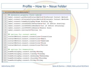 Profile 
– 
How 
to 
– 
Neue 
Felder 
Notes 
& 
Domino 
–> 
Mobil, 
Web 
AdminCamp 
2014 
und 
als 
RichClient 
 