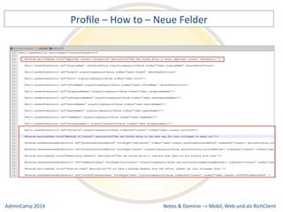 Profile 
– 
How 
to 
– 
Neue 
Felder 
Notes 
& 
Domino 
–> 
Mobil, 
Web 
AdminCamp 
2014 
und 
als 
RichClient 
 