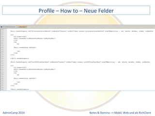 Profile 
– 
How 
to 
– 
Neue 
Felder 
Notes 
& 
Domino 
–> 
Mobil, 
Web 
AdminCamp 
2014 
und 
als 
RichClient 
 