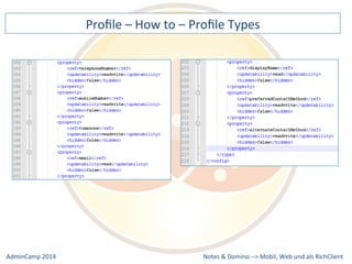 Profile 
– 
How 
to 
– 
Profile 
Types 
Notes 
& 
Domino 
–> 
Mobil, 
Web 
AdminCamp 
2014 
und 
als 
RichClient 
 
