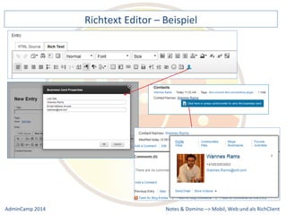 Richtext 
Editor 
– 
Beispiel 
Notes 
& 
Domino 
–> 
Mobil, 
Web 
AdminCamp 
2014 
und 
als 
RichClient 
 