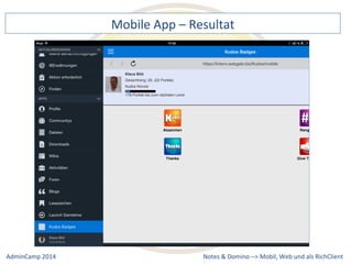 Mobile 
App 
– 
Resultat 
Notes 
& 
Domino 
–> 
Mobil, 
Web 
AdminCamp 
2014 
und 
als 
RichClient 
 