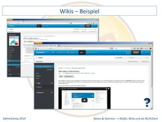 Wikis 
– 
Beispiel 
Notes 
& 
Domino 
–> 
Mobil, 
Web 
AdminCamp 
2014 
und 
als 
RichClient 
 