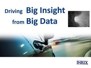 Driving Big Insight
from Big Data
 