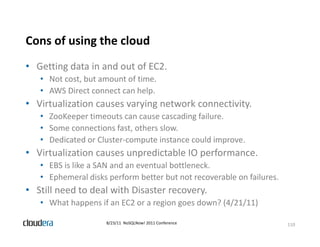 Cons of using the cloud
            g
• Getting data in and out of EC2. 
   • N t
     Not cost, but amount of time.
     ...