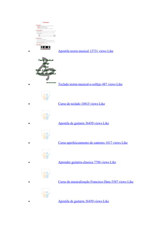 • Apostila teoria musical 12731 views Like
• Teclado teoria-musical-e-solfejo 487 views Like
• Curso de teclado 10415 views Like
• Apostila de guitarra 36450 views Like
• Curso aperfeicoamento de cantores 1017 views Like
• Aprender guitarra-classica 7788 views Like
• Curso de musicalização Francisco Dara 5387 views Like
• Apostila de guitarra 36450 views Like
 