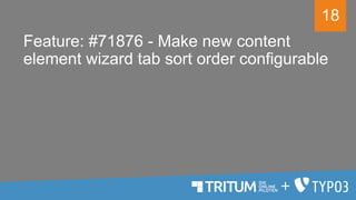 18
Feature: #71876 - Make new content
element wizard tab sort order configurable
 