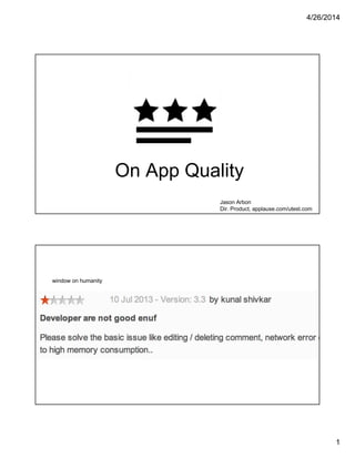 4/26/2014
1
On App Quality
Jason Arbon
Dir. Product, applause.com/utest.com
window on humanity
 