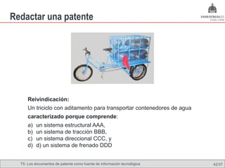 Redactar una patente




      Reivindicación:
      Un triciclo con aditamento para transportar contenedores de agua
      caracterizado porque comprende:
      a)   un sistema estructural AAA,
      b)   un sistema de tracción BBB,
      c)   un sistema direccional CCC, y
      d)   d) un sistema de frenado DDD


  T5. Los documentos de patente como fuente de Omland, May 2009
                                          Nils información tecnológica   42/37
 