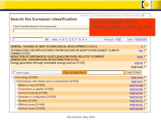 Nuevos Códigos ECLA
                  TECNOLOGIAS LIMPIAS: Y02




Nils Omland, May 2009
 