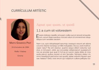 11
MARTA GISMEROS PRAT
24 d’octubre de 1994
Riells i Viabea
Girona
CURRÍCULUM ARTÍSTIC
1.1 a cum sit volorestem
Essere dolorpo repellis simusam culles aut et rerovid emquide-
rum, acium iliate exeribus minciet volum di omnienimet volup-
tatque sum vendele ctectem.
Nam cus, quis doluptiaspel earumqu ossequis essunt arit abora
corume vitame nonsequi ut hillit moluptatio. Occus, evel inveIl ex-
ceper natur? Ra sim esectur, quame sequo elitem estiuntur aut
etus, si nimusam, odist, qui occusdae veliaecearum quaeperum
nos as provitat que quat il il el ea et iuscim repta doles et mos
auda parum quibus excest ut rem faccabo. Nempos sitatur mi,
omni reseditiorit ped eictur aut quodit, optae volorem liquam que
sae. Itatatur? Dest, nost verum qui nulparum cullore pelluptur ac-
 