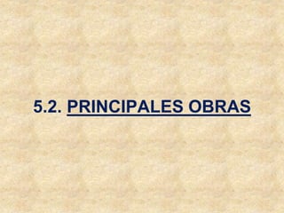 5.2. PRINCIPALES OBRAS
 