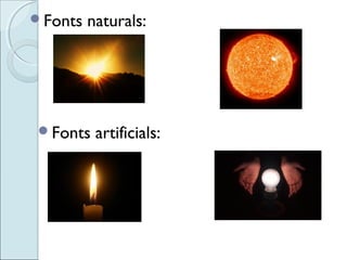 Fonts naturals:
Fonts artificials:
 