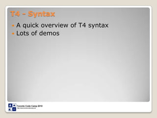 T4 - SyntaxA quick overview of T4 syntaxLots of demos