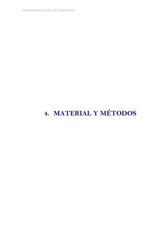 TESIS DOCTORAL: ISABEL Mª GARCÍA LÓPEZ
63
4. MATERIAL Y MÉTODOS
 