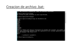 Creacion de archivo .bat:
 