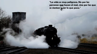 "La vida es muy peligrosa. No por las
personas que hacen el mal, sino por las que
se sientan a ver lo que pasa."
 