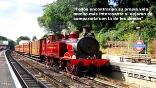 "Todos encontrarían su propia vida
mucho más interesante si dejaran de
compararla con la de los demás"
 