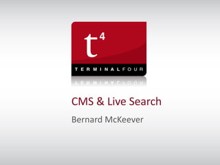 CMS & Live Search
Bernard McKeever
 