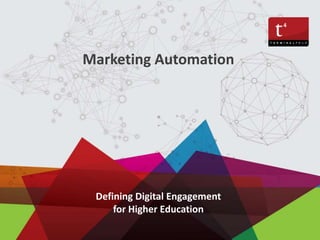 Defining Digital Engagement
for Higher Education
Marketing Automation
 